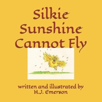 Silkie Sunshine Cannot Fly 1986704033 Book Cover