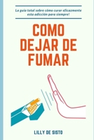 Cómo dejar de fumar: La guía total sobre cómo curar eficazmente esta adicción para siempre! B0CF3ZM629 Book Cover