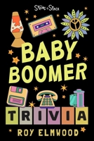 Baby Boomer Trivia Book: Test Your Knowledge of Music, Movies, TV, History, and Pop Culture from the 1950s to the 1990s! B0DPDLC7WQ Book Cover