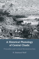 A Historical Phonology of Central Chadic: Prosodies and Lexical Reconstruction 1316519546 Book Cover