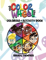 The Color Wheel Kids: Coloring & Activity Book 1736433709 Book Cover