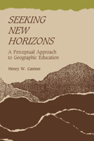 Seeking New Horizons: A Perceptual Approach to Geographic Education 0773507280 Book Cover