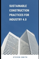 Sustainable Construction Practices for Industry 4.0 B0CCCX24C7 Book Cover
