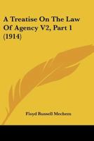 A Treatise On The Law Of Agency V2, Part 1 0548833850 Book Cover