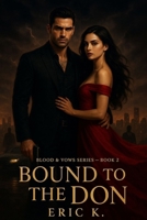 Bound to the Don: Blood & Vows Book 2: A Dark Mafia Romance B0FSKRBZZP Book Cover