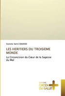 LES HERITIERS DU TROISIEME MONDE: La Circoncision du Cœur de la Sagesse du Mal 6203841684 Book Cover