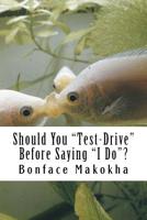 Should You Test-Drive Before Saying I Do?: The Reality About Marriage and Cohabitation 1533251266 Book Cover