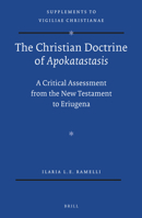 Christian Doctrine of Apokatastasis: A Critical Assessment from the New Testament to Eriugena 900424509X Book Cover