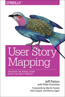 User Story Mapping: Discover the Whole Story, Build the Right Product 1491904909 Book Cover