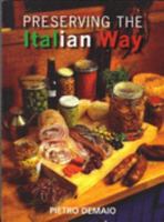 Preserving The Italian Way: A Collection Of Old Style Casalinga Italian Recipes 0977580806 Book Cover