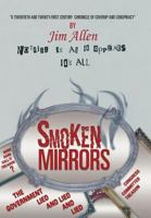 Nothing Is as It Appears, It's All Smoken Mirrors: A Twentieth and Twenty-First Century Chronicle of Coverup and Conspiracy 1469188457 Book Cover