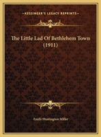 The Little Lad Of Bethlehem Town (1911) 0526459174 Book Cover