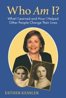 Who Am I?: What I Learned and How I Helped Other People Change Their Lives 0578925478 Book Cover