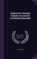 Origine De L'homme D'après Les Lois De L'évolution Naturelle 1358295786 Book Cover