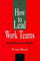 How to LEAD Work Teams: Facilitation Skills 0883900564 Book Cover