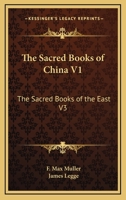 The Sacred Books of China V1: The Sacred Books of the East V3 1279409258 Book Cover