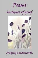 Poems in Times of Grief 1482631091 Book Cover
