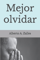 Mejor olvidar (Spanish Edition) B0DWMX6F3B Book Cover