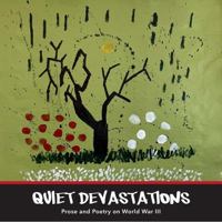 Quiet Devastations: Prose and Poetry on World War III 1953033164 Book Cover