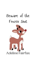 Beware of the Frozen Snot 9916941289 Book Cover