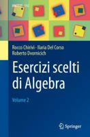 Esercizi Scelti Di Algebra : Volume 2 8847039827 Book Cover