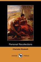 Personal Recollections Abridged Chiefly In Parts Pertaining To Political And Other Controversies Prevalent At The Time In Great Britain 141914099X Book Cover