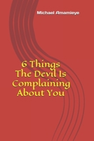 6 Things The Devil Is Complaining About You B08VCQP7BL Book Cover