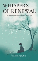 Poetry and Poems Books: Whispers of Renewal: Poems Of Healing From Lost Love (Love And Other Words) B0C6W3GHGX Book Cover
