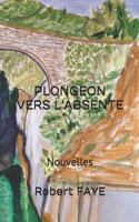 Plongeon vers l'absente: recueil de quatre nouvelles 1984975919 Book Cover