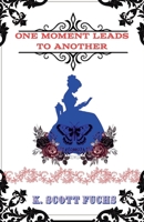 One Moment Leads To Another B0FGYGBV6P Book Cover