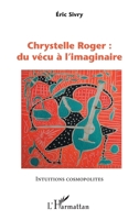 Chrystelle Roger : du vécu à l'imaginaire (Intuitions Cosmopolites) 2343244715 Book Cover
