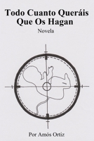 Todo Cuanto Queráis Que Os Hagan (Spanish Edition) B0CVWWSC8W Book Cover