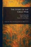 The story of the Great War: history of the European War from official sources, complete historical records of events to date ... 1023007886 Book Cover