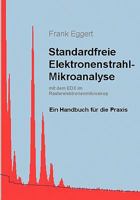 Standardfreie Elektronenstrahl-Mikroanalyse (mit dem EDX im Rasterelektronenmikroskop): Ein Handbuch für die Praxis 3833425997 Book Cover