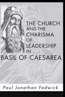 Church and the Charisma of Leadership in Basil of Caesarea 1579108237 Book Cover