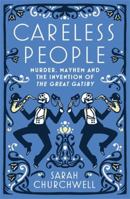 Careless People: Murder, Mayhem, and the Invention of The Great Gatsby 0143126253 Book Cover