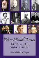 How Faith Comes: 28 ways Faith Comes! 1499382243 Book Cover