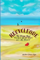 Recycleode: The Poem That Teaches Us to Care for the Planet B0FLZNZRJ3 Book Cover