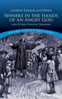 Sinners in the Hands of an Angry God and Other Puritan Sermons 0486446018 Book Cover