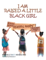 I Am Raised a Little Black Girl 1665721731 Book Cover