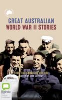 Great Australian World War II Stories 1489448543 Book Cover