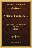 A Magyar Birodalom V3: Termeszeti Viszonyainak Leirasa (1865) 1168165873 Book Cover