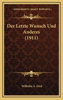 Der Letzte Wunsch Und Anderes (1911) 1160438625 Book Cover