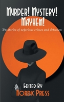 Murder! Mystery! Mayhem: Ten stories of nefarious crimes and detection 9198750984 Book Cover