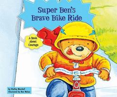 Super Ben's Brave Bike Ride: A Book about Courage 0766037401 Book Cover