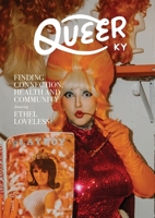 Finding Connection, Health, & Community: Featuring Ethel Loveless (Queer Kentucky) B0DTSD6V6Q Book Cover