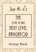 Dear Mr. A's The [One Hour] Next Level Navigator 0999574612 Book Cover