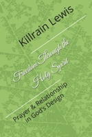 Freedom through the Holy Spirit: Prayer & Relationship in God’s Design B0CTTLKPVY Book Cover