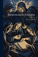 Memoranda Paulina: Sunday Readings in St. Pauls's Epistles... 1271744724 Book Cover