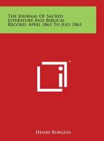 The Journal of Sacred Literature and Biblical Record, April 1861 to July 1861 0766156109 Book Cover